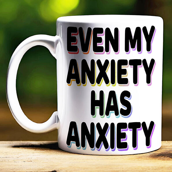 Funny Anxiety Mug Funny Anxiety Mug
