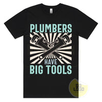 Plumbers Have Big Tools Funny T-Shirt