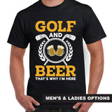 Golf and Beer That's Why I'm Here T-Shirt
