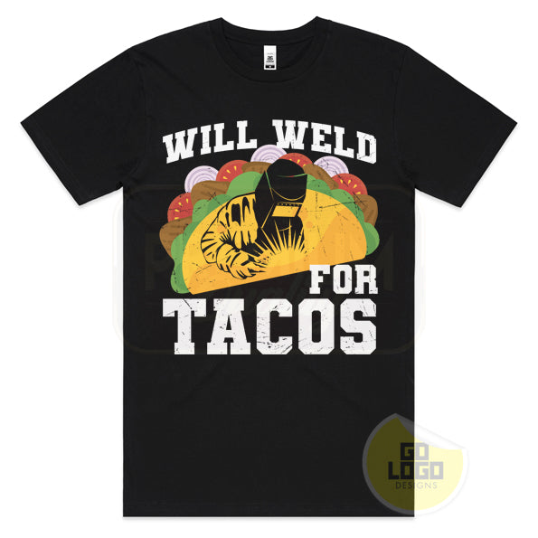 Will Weld for Tacos Funny T-Shirt